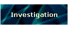 Investigation